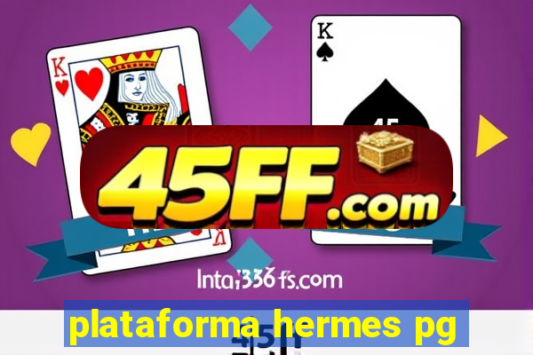 plataforma hermes pg
